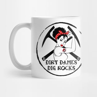 Dirt Dames Dig Rocks! Lady Rockhound, Geologist, Fossils, Paleontology, Rocks, Crystals Mug